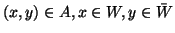 $(x,y) \in A, x \in W, y \in \bar{W}$