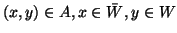 $(x,y) \in A, x \in \bar{W}, y \in W$