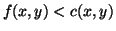$f(x,y) < c(x,y)$