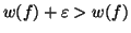 $w(f)+\varepsilon>w(f)$