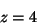 \begin{displaymath}z = 4\end{displaymath}