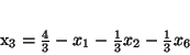 \begin{displaymath}
x_3=\frac{4}{3} - x_1 - \frac{1}{3}x_2 -\frac{1}{3}x_6
\end{displaymath}