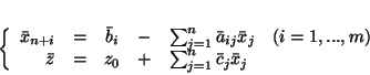 \begin{displaymath}
\left\{
\begin{array}{rcclll}
\bar{x}_{n+i} & = & \bar{b...
..._0 & + & \sum^n_{j=1}\bar{c}_j\bar{x}_j
\end{array}
\right.
\end{displaymath}