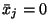 $\bar{x}_j=0$