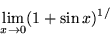 \begin{displaymath}\lim_{x\rightarrow{0}}(1+\sin x)^{1/}\end{displaymath}