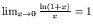 \(\lim_{x\rightarrow{0}}\frac{\ln (1+x)}{x}=1\)