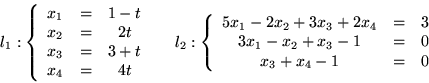 \begin{displaymath}l_1: \left\{ \begin{array}{ccc}
x_1 & = & 1-t\\
x_2 & = & ...
...-x_2+x_3-1 & = & 0 \\
x_3+x_4-1 & = & 0
\end{array} \right .\end{displaymath}