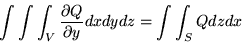\begin{displaymath}\int \int \int_V\frac{\partial Q}{\partial y}dxdydz = \int \int_SQdzdx\end{displaymath}