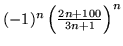 $ (-1)^n\left( \frac{2n+100}{3n+1} \right) ^n$