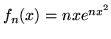 $f_n(x)=nxe^{nx^2}$