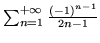 $\sum_{n=1}^{+\infty}\frac{(-1)^{n-1}}{2n-1}$