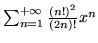 $\sum_{n=1}^{+\infty}\frac{(n!)^2}{(2n)!}x^n$