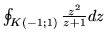 $\oint_{K(-1;1)}\frac{z^2}{z+1}dz$