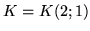 $K=K(2;1)$