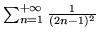 $\sum_{n=1}^{+\infty }\frac{1}{(2n-1)^2}$